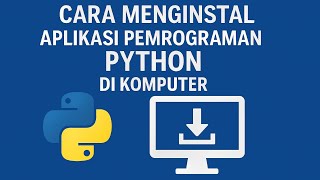 Cara Menginstal Python di Komputer | Tutorial Lengkap untuk Pemula 2025