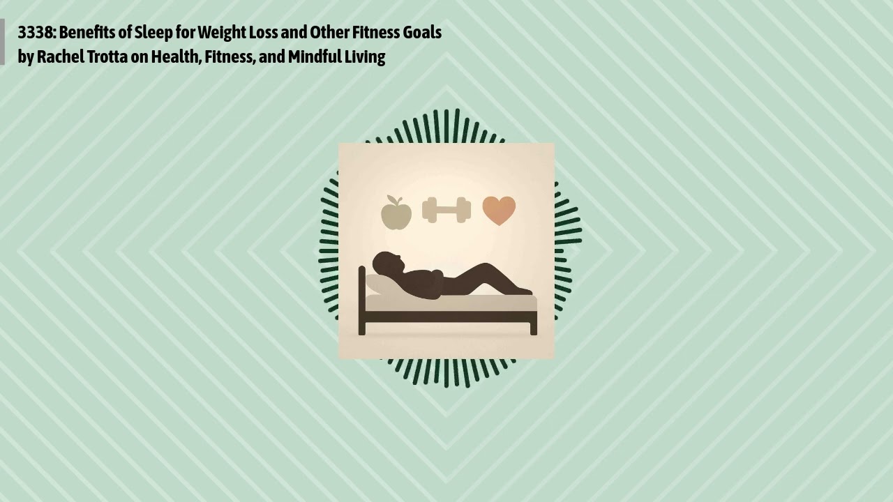 3338: Benefits of Sleep for Weight Loss and Other Fitness Goals by Rachel Trotta on Health,...