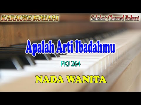 APALAH ARTI IBADAHMU ll KARAOKE ROHANI ll PKJ 264 ll NADA WANITA D=DO