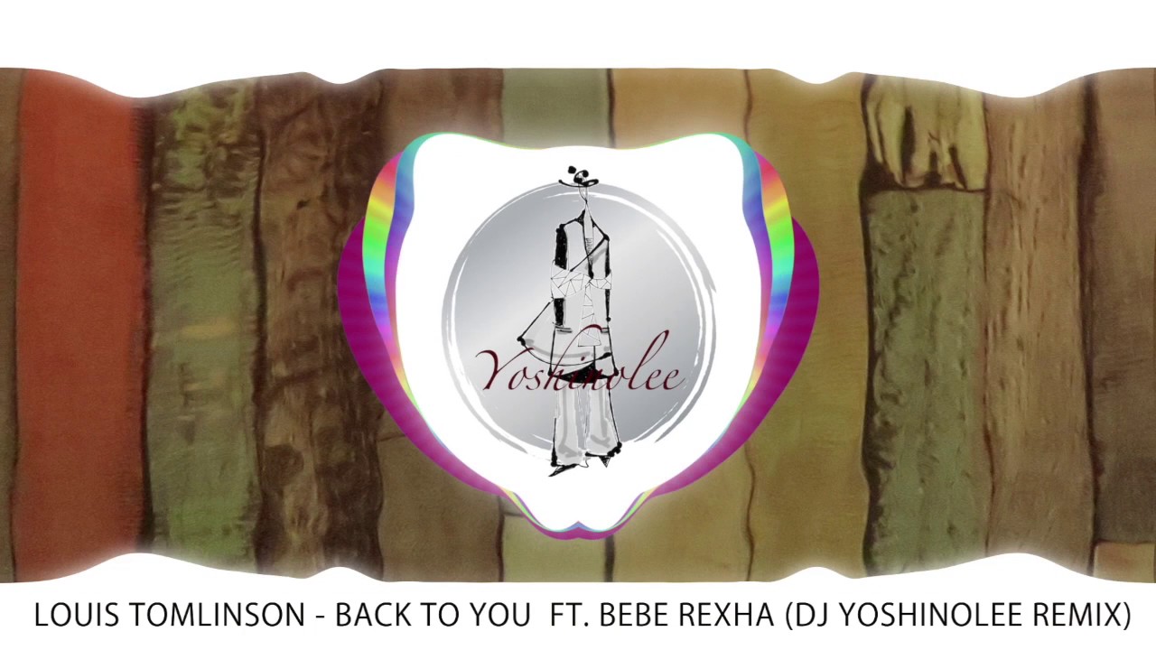 [REMIX] Louis Tomlinson - Back to You ft. Bebe Rexha, Digital Farm Animals ( Solyton REMIX )