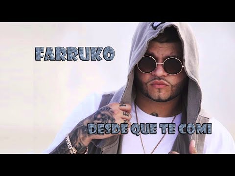 Farruko Ft. Yexian  - Desde Que Te Comi (Letra)