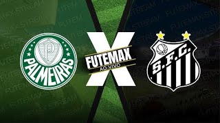 PALMEIRAS X SANTOS - AO VIVO COM IMAGEM - BRASILEIRÃO SÉRIE A