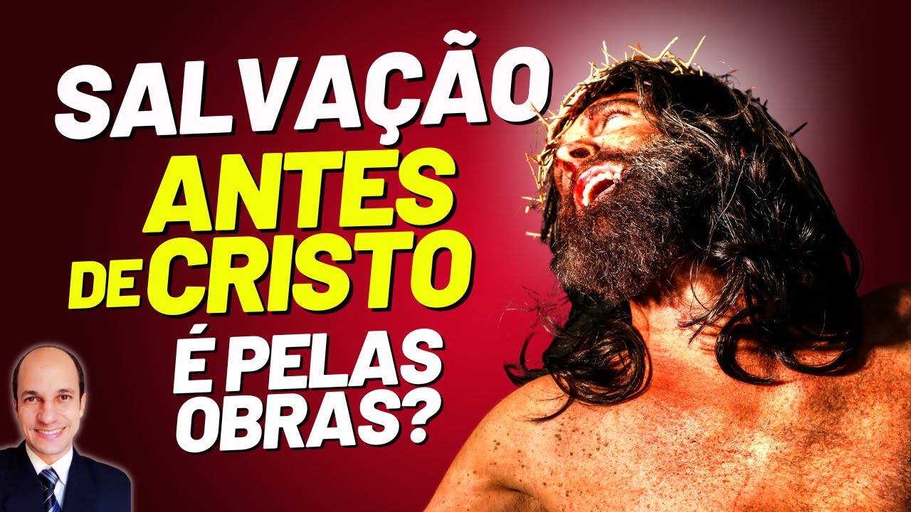COMO AS PESSOAS ERAM SALVAS ANTES DA VINDA DE JESUS CRISTO?