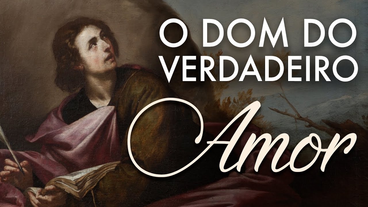 O dom do verdadeiro amor | São João Evangelista | Instituto Hesed
