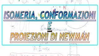 Isomeria, conformazioni e proiezioni di Newman || Chimica Organica