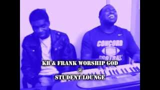 KB & Frank worship God @ Student Lounge