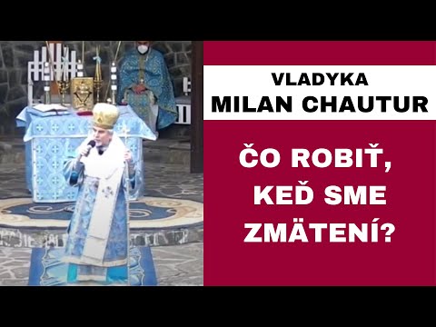 Je modlitba len splnenie povinnosti kresťana? - VLADYKA MILAN CHAUTUR - HOMÍLIA / KÁZEŇ