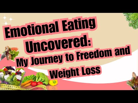 Emotional Eating Uncovered: My Journey to Freedom and Weight Loss