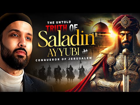 The Untold Story of Salahuddin Ayyubi - The Muslim Warrior Who Shocked the World | Dr. Omar Suleiman
