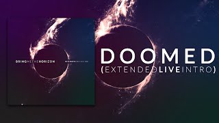 Bring Me The Horizon - Doomed (Extended Live Intro)