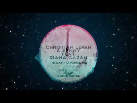 Christian Lepah & Benny feat Diana Cazan  - The Rain Original Mix
