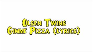 Mary-Kate and Ashley - Gimme Pizza (lyrics)