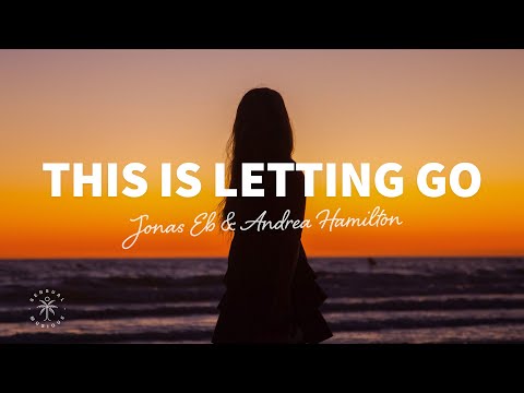 Jonas Eb & Andrea Hamilton - This Is Letting Go (Lyrics)