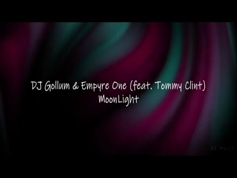 DJ Gollum & Empyre One (feat. Tommy Clint) - Moonlight