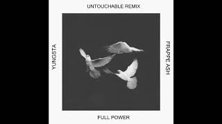 UNTOUCHABLE (REMIX) | Full Power (Yungsta &amp; Frappe Ash)