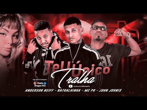 🔵 ANDERSON NEIFF, Feat. NATRALHINHA & MC PR - TEU ÚNICO TRALHA - (Prod. JOHN JOHNIS)