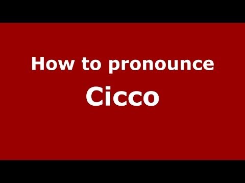 How to pronounce Cicco