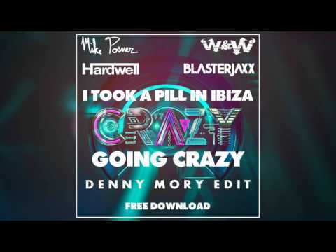 Mike Posner x Hardwell & Blasterjaxx – I Took A Pill In Ibiza vs. Going Crazy (Denny Mory Edit)