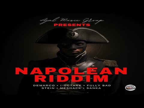 Napolean Riddim {Mix} Ajal Music / Demarco, I-Octane, Sanka, Fully Bad, Stein, Meshack.