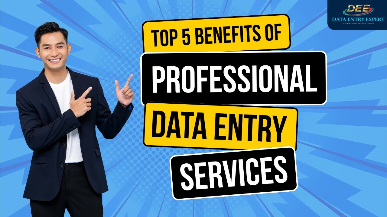 Top 5 Benefits of Professional Data Entry Services | Data Entry Expert