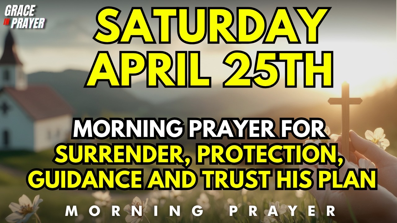 April 25th | Lord, Take Full Control of My Day | A Prayer for Surrender, Protection and Guidance