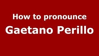 How to pronounce Gaetano Perillo