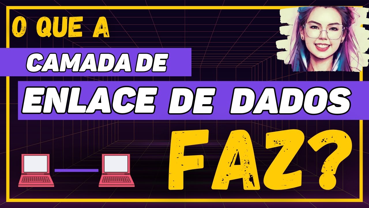 O QUE É e quais as FUNÇÕES da CAMADA de ENLACE? | REDES DE COMPUTADORES