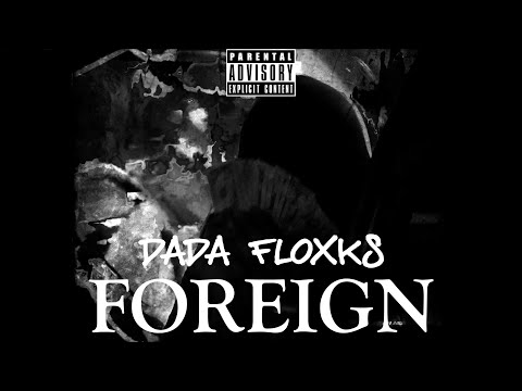 DaDa Floxks - Foreign (Music Video) Dir. @afffiliatedfilms