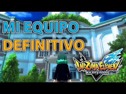 ⚡MI EQUIPO DEFINITIVO del NUEVO JUEGO⚽ INAZUMA ELEVEN VICTORY ROAD⚡