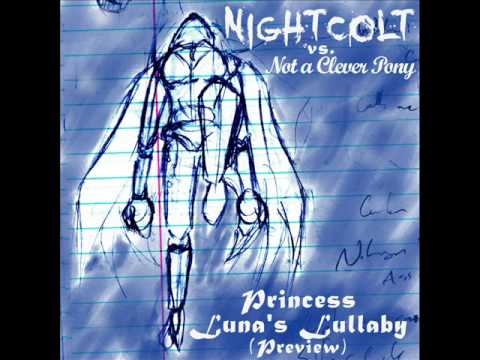 NightColt vs. Not A Clever Pony - Princess Luna's Lullaby (Preview)