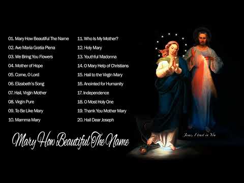 20 Marian Hymns and Catholic Songs - Mary How Beautiful The Name