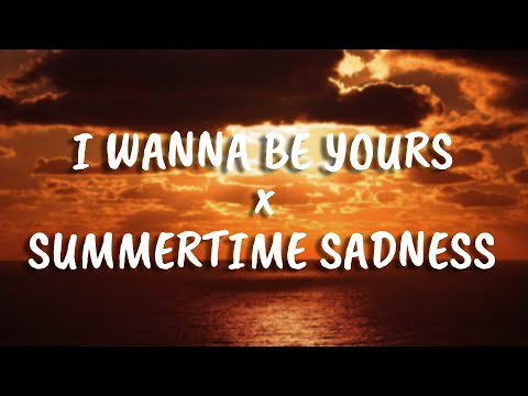 I Wanna Be Yours X Summertime Sadness | 1 HOUR