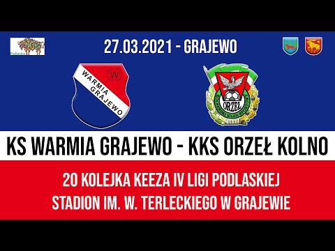 27.03.2021 IV LIGA PODLASKA (20 kolejka) WARMIA Grajewo - ORZEŁ Kolno