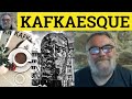 🔵 Kafkaesque Meaning - Kafkaesque Examples - Kafkaesque Definition Semi-Formal Vocabulary Kafkaesque
