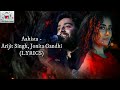 Aahista Arijit Singh Jonita Gandhi Niladri Kumar Irshad Kamil LYRICS