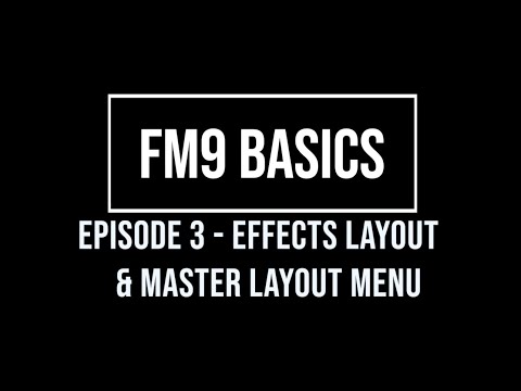 FM9 Basics Episode 3 - Effects Layout and Master Layout Menu