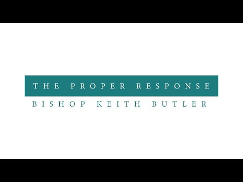 The Proper Response | Bishop Keith Butler | May 31, 2020