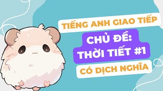 (Lesson 1) Luyện nghe tiếng anh giao tiếp | Chủ đề thời tiết | English conversation practice
