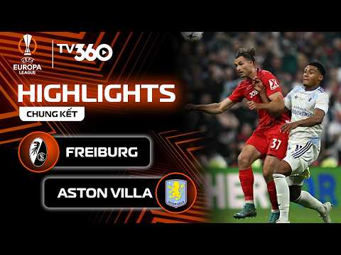 Chung kết UEFA Europa League 2025/26: Aston Villa - Freiburg