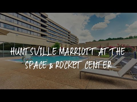 Huntsville Marriott at the Space & Rocket Center Review - Huntsville , United States of America