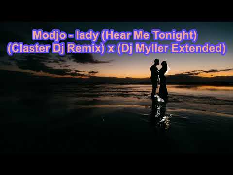 Modjo - Lady (Hear Me Tonight) (Claster Dj Remix) x (Dj Myller Extended)