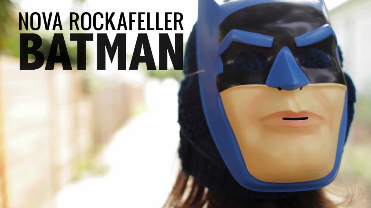 Nova Rockefeller – “Batman”