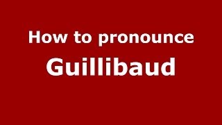 How to pronounce Guillibaud
