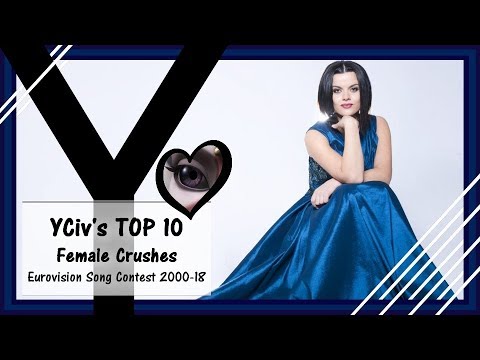 YCiv's TOP 10 - Female Crushes - Eurovision Song Contest 2000/2018