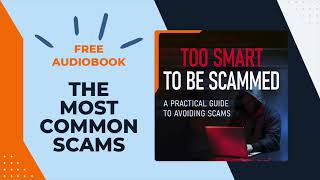 Too Smart to Be Scammed. A Practical Guide to Avoiding Scams. Audiobook