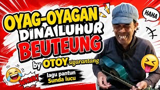 Download lagu TERBARU LAGU PANTUN SUNDA LUCU || OYAG-OYAGAN DINA LUHUR BEUTEUNG || OTOY SIGARANTANG  mp3