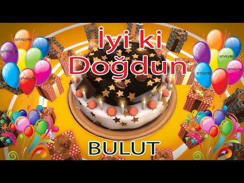 İyi ki Doğdun - BULUT - Tüm İsimler'e Doğum Günü Şarkısı