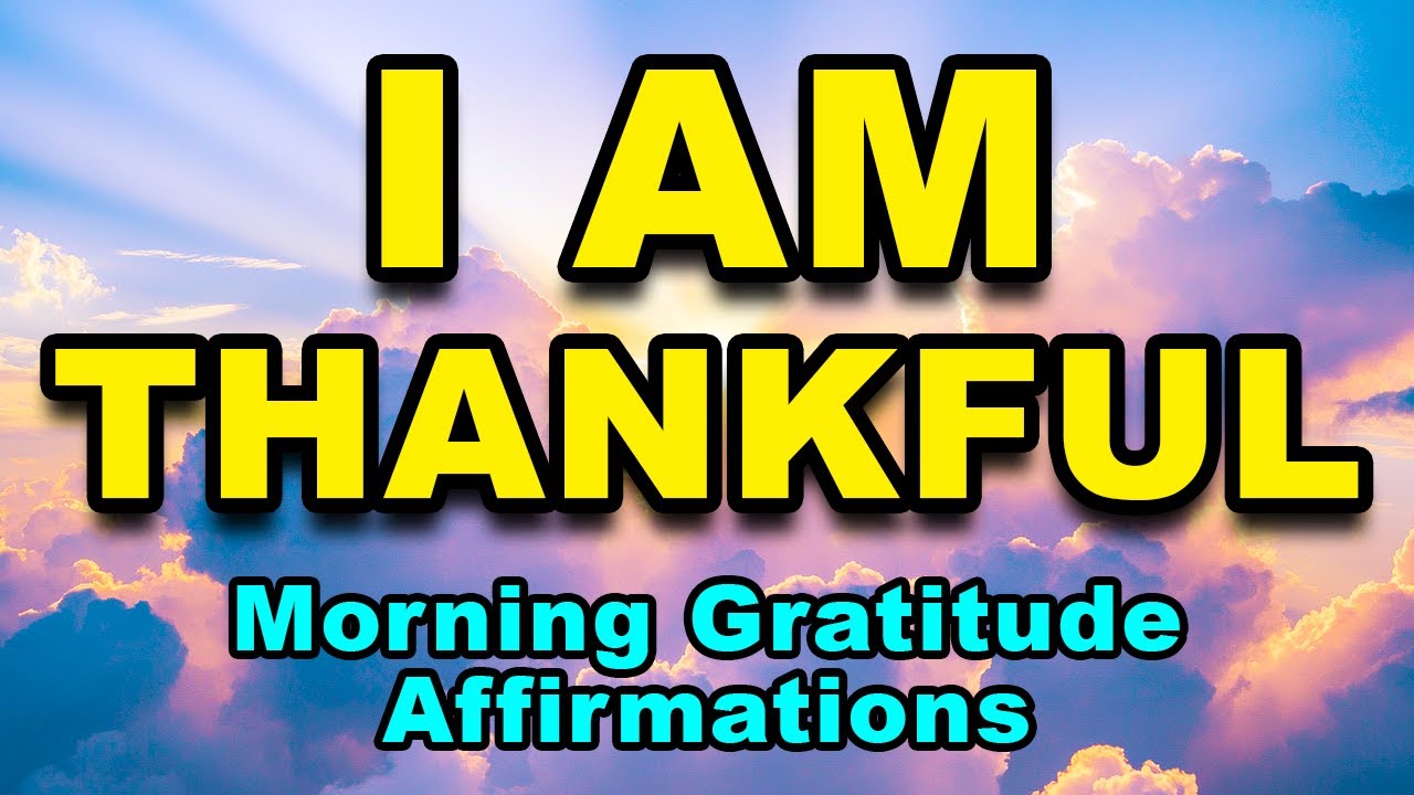 I AM Thankful | Positive Morning Affirmations | Morning Gratitude Affirmations | Morning Meditation
