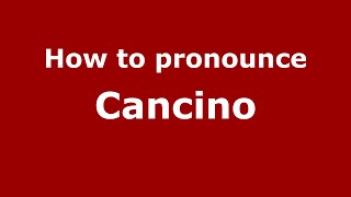 How to pronounce Cancino