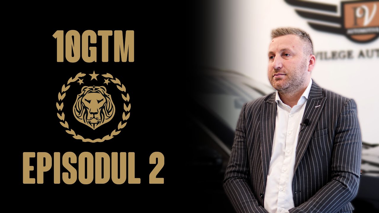 GTM 10 - Episodul 2